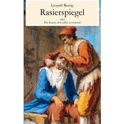 Rasierspiegel oder Die Kunst, sich selbst zu rasieren Leopold Reinig 9783746091495