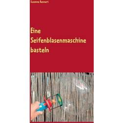 Eine Seifenblasenmaschine basteln Susanne Rennert 9783735780492