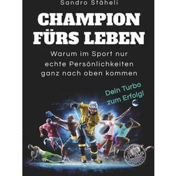 Champion fürs Leben: Warum im Sport