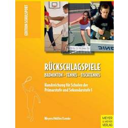 Rückschlagspiele: Badminton Tennis -Tischtennis. Handreichung Schulsport