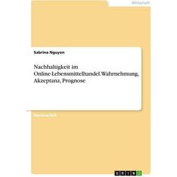 Nachhaltigkeit im Online-Lebensmittelhandel. Wahrnehmung, Akzeptanz, Prognose