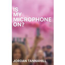 Is My Microphone On Jordan Tannahill