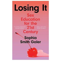 Losing It - Sex Education for the 21st Century (Innbundet, 2022)