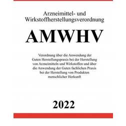 Arzneimittel- Wirkstoffherstellungsverordnung AMWHV 2022