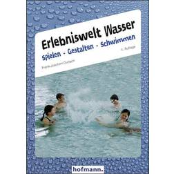 Erlebniswelt Wasser. Spielen Gestalten Schwimmen