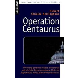 Operation Centaurus: Ein streng geheimes Projekt. Eine Intrige