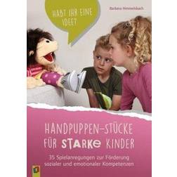 Handpuppen-Stücke für starke Kinder. 35 Spielanregungen zur Förderung sozialer und emotionaler Kompetenzen