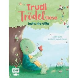 Trudi Trödelliese hat’s nie eilig