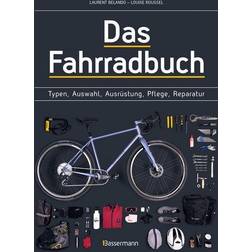 Das Fahrradbuch. Auswahl, Ausrüstung, Pflege, Reparatur, Wartung, Technik, Anschaffung, Ausstattung und Zubehör