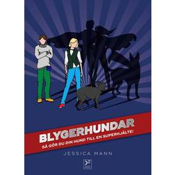 Blygerhundar : så gör du din hund till en superhjälte (Inbunden, 2017)