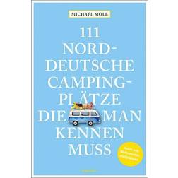 111 norddeutsche Campingplätze, die man kennen muss