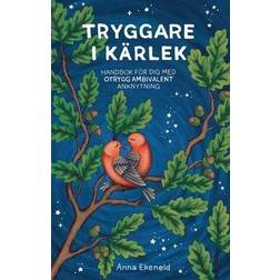 Tryggare i kärlek : Handbok för dig med otrygg-ambivalent anknytning (Inbunden, 2020)
