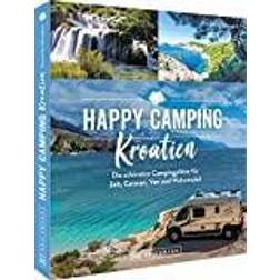 Happy Camping Kroatien: Die schönsten Campingplätze für Zelt, Caravan, Van und Wohnmobil Perfekt pocketbok