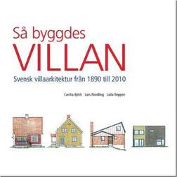 Så byggdes villan : svensk villaarkitektur från 1890 till 2010 (Inbunden, 2015)