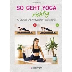 So geht Yoga richtig 70 Übungen und ihre typischen Haltungsfehler. Von Beginn an sicher trainieren