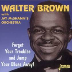 Brown Walter: Forget Your Troubles & Jump (Vinyl)