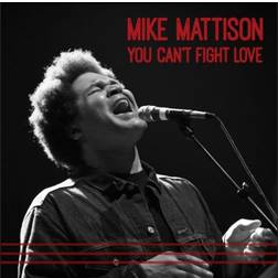 MATTISON MIKE YOU CAN'T FIGHT LOVE CD (Vinyl)