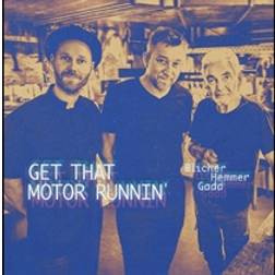 Get That Motor Runnin' Blicher Hemmer Gadd (Vinyl)