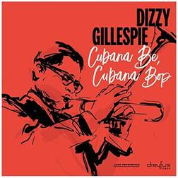 Cubana Be. Cubana Bop Dizzy Gillespie (Vinyl)