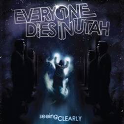 Seeing Clearly Everyone Dies In Utah (Vinyl)