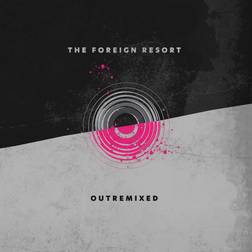 Outremixed The Foreign Resort (Vinyl)