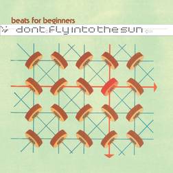 Dont Fly Into The Sun Beats For Beginners (Vinyl)