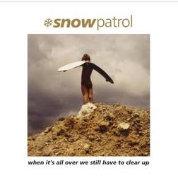 When Its All Over We Still Have To Clear Up Snow Patrol (Vinyl)