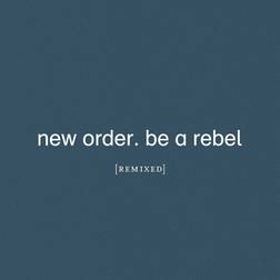 Be A Rebel Remixed New Order (Vinyl)