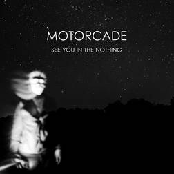 See You in the Nothing Motorcade (Vinyl)