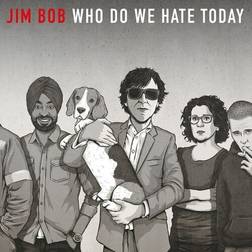 Who Do We Hate Today Jim Bob (Vinyl)