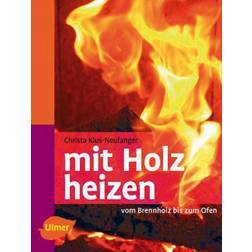 Mit Holz heizen: Vom Brennholz bis zum Ofen