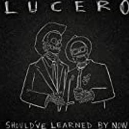 Shouldve Learned By Now Lucero (Vinyl)