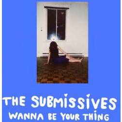 Wanna Be Your Thing Submissives (Vinyl)