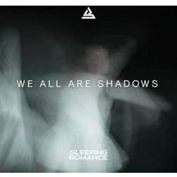 We All Are Shadows Sleeping Romance (Vinyl)