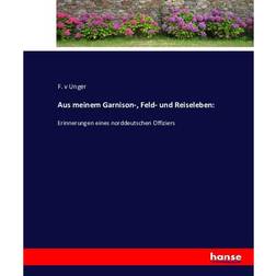 Aus meinem Garnison- Feld- und Reiseleben: