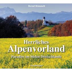 Herrliches Alpenvorland - Paradies im Süden Deutschlands