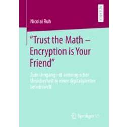 "Trust the Math - Encryption is Your Friend" Nicolai