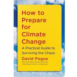 How to Prepare for Climate Change: A Practical Guide to Surviving the Chaos (Häftad, 2021)