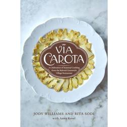 Carota: A Celebration of Seasonal Cooking the Beloved Greenwich Village Italian Cookbook (Hardcover)