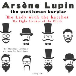 The Lady with the Hatchet, the Eight Strokes of the Clock, the Adventures of Arsène Lupin (Hörbuch, MP3, 2022)