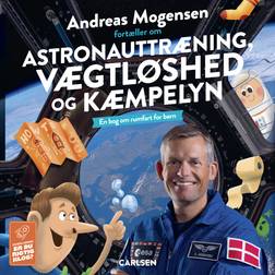 Andreas Mogensen fortæller om astronauttræning, vægtløshed og kæmpelyn (Lydbog, MP3, 2023)