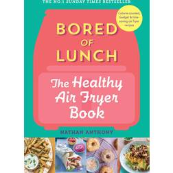 Bored of Lunch: The Healthy Air Fryer Book (Inbunden, 2023)