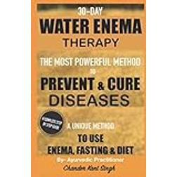 30-Day Water Enema Therapy: The Most Powerful Method to Prevent & Cure Disease (Paperback) (Paperback)