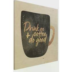 Klebefieber Drink Coffee Do Good Black Décoration Murale 30x30cm