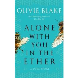 Alone With You in the Ether: A love story like no other and a Heat Magazine Book of the Week (Paperback)