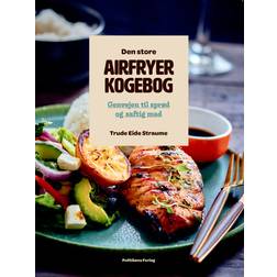 Den store airfryerkogebog - Genvejen til sprød og saftig mad (Häftad, 2024)