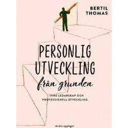 Personlig utveckling från grunden Inre ledarskap och professionell utveck
