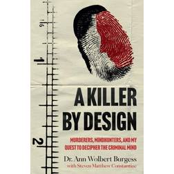 A Killer By Design: Murderers, Mindhunters, and My Quest to Decipher the Criminal Mind (Paperback)