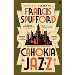 Cahokia Jazz: From the prizewinning author of Golden Hill 'the best book of the century' Richard Osman Main (Paperback)
