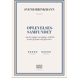 Oplevelsessamfundet - om det vigtige i at opdage, at dit liv består af andet end oplevelser (Hæftet, 2023)